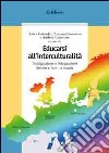 Educarsi all'interculturalità. Immigrazione e integrazione dentro e fuori la scuola libro