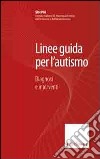 Linee guida per l'autismo. Diagnosi e interventi libro