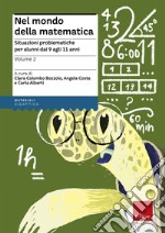 Nel mondo della matematica. Vol. 2: Situazioni problematiche per alunni dai 9 agli 11 anni libro