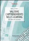 Valutare l'apprendimento nell'e-learning. Dalle abilità alle competenze libro