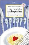 Una famiglia anche per me. Dimensioni e percorsi educativi nelle comunità familiari per minori libro