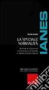 La speciale normalità. Strategie di integrazione e inclusione per le disabilità e i bisogni educativi speciali libro