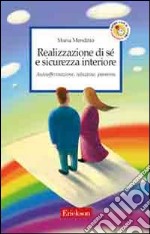 Realizzazione di sé e sicurezza interiore. Autoaffermazione, relazione, passione libro