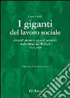 I giganti del lavoro sociale. Grandi donne (e grandi uomini) nella storia del welfare (1526-1939) libro