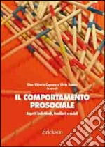 Il comportamento prosociale. Aspetti individuali, familiari e sociali libro