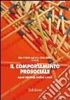 Il comportamento prosociale. Aspetti individuali, familiari e sociali libro