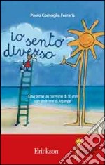 Io sento diverso. Cosa pensa un bambino di 10 anni con sindrome di Asperger libro