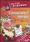 Conoscere il tempo. Il giorno, la settimana, i mesi, le stagioni, gli anni. Con CD-ROM libro di Lattyak James Dedrick Suzanne Sanford Howard G.