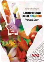 Laboratorio delle stagioni. Giocare, costruire e imparare con i materiali naturali libro