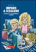 Imparo a scegliere. Attività per la scuola dell'infanzia e primaria libro