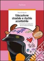 Educazione stradale e rischio accettabile. Interventi psicoeducativi per la scuola secondaria