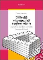 Difficoltà visuospaziali e psicomotorie. Interventi per la sindrome non verbale