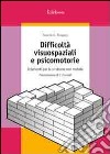 Difficoltà visuospaziali e psicomotorie. Interventi per la sindrome non verbale libro