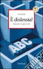 E dislessia! Domande e risposte utili