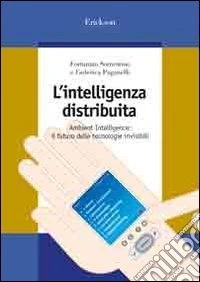 L'intelligenza distribuita. Ambient intelligence: il futuro delle tecnologie invisibili