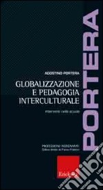 Globalizzazione e pedagogia interculturale. Interventi nella scuola libro