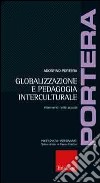 Globalizzazione e pedagogia interculturale. Interventi nella scuola libro di Portera Agostino