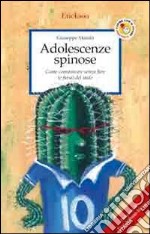 Adolescenze spinose. Come comunicare senza fare (e farsi) del male