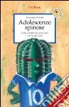 Adolescenze spinose. Come comunicare senza fare (e farsi) del male libro