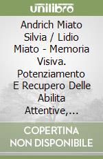 Memoria visiva. Potenziamento e recupero delle abilità attentive, cognitive e metacognitive. CD-ROM