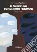 Il counseling dei costrutti personali. Teoria e pratica