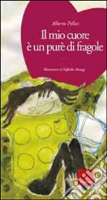 Il mio cuore è un purè di fragole. Ediz. illustrata. Con CD Audio libro