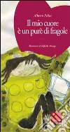 Il mio cuore è un purè di fragole. Ediz. illustrata. Con CD Audio libro