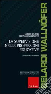 La supervisione nelle professioni educative. Potenzialità e risorse libro