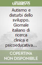 Autismo e disturbi dello sviluppo. Giornale italiano di ricerca clinica e psicoeducativa (2006). Vol. 3 libro