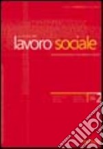 Lavoro sociale. Quadrimestrale di metodologia e cultura per le professioni sociali (2006). Vol. 2 libro