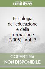 Psicologia dell'educazione e della formazione (2006). Vol. 3 libro