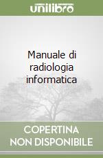 Manuale di radiologia informatica