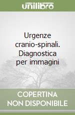 Urgenze cranio-spinali. Diagnostica per immagini