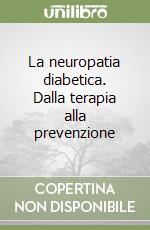 La neuropatia diabetica. Dalla terapia alla prevenzione libro