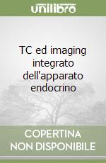 TC ed imaging integrato dell'apparato endocrino