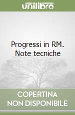 Progressi in RM. Note tecniche