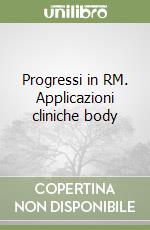 Progressi in RM. Applicazioni cliniche body libro