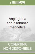 Angiografia con risonanza magnetica libro