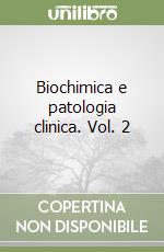 Biochimica e patologia clinica. Vol. 2 libro