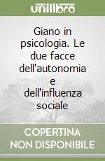 Giano in psicologia. Le due facce dell'autonomia e dell'influenza sociale