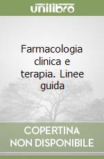 Farmacologia clinica e terapia. Linee guida