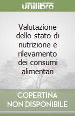 Valutazione dello stato di nutrizione e rilevamento dei consumi alimentari libro