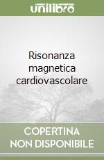 Risonanza magnetica cardiovascolare libro