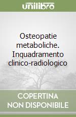 Osteopatie metaboliche. Inquadramento clinico-radiologico libro