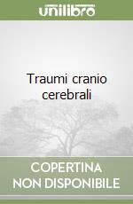 Traumi cranio cerebrali
