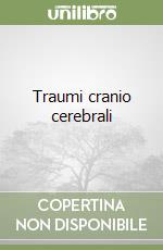 Traumi cranio cerebrali libro