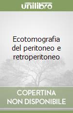 Ecotomografia del peritoneo e retroperitoneo libro