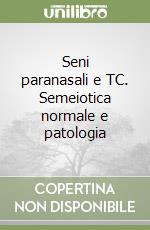 Seni paranasali e TC. Semeiotica normale e patologia libro