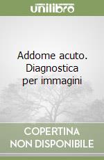 Addome acuto. Diagnostica per immagini