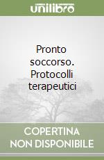 Pronto soccorso. Protocolli terapeutici